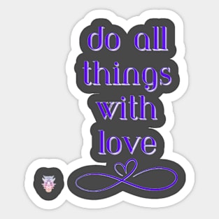 Do All Things With Love Sticker